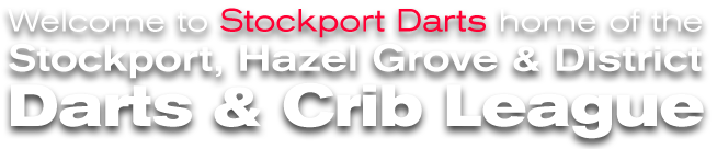 Welcome to Stockport darts, home of the Stockport, Hazel Grove & District Darts & Crib League